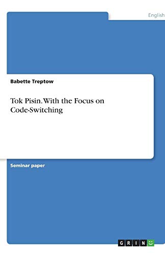 Tok Pisin. With the Focus on Code-Switching
