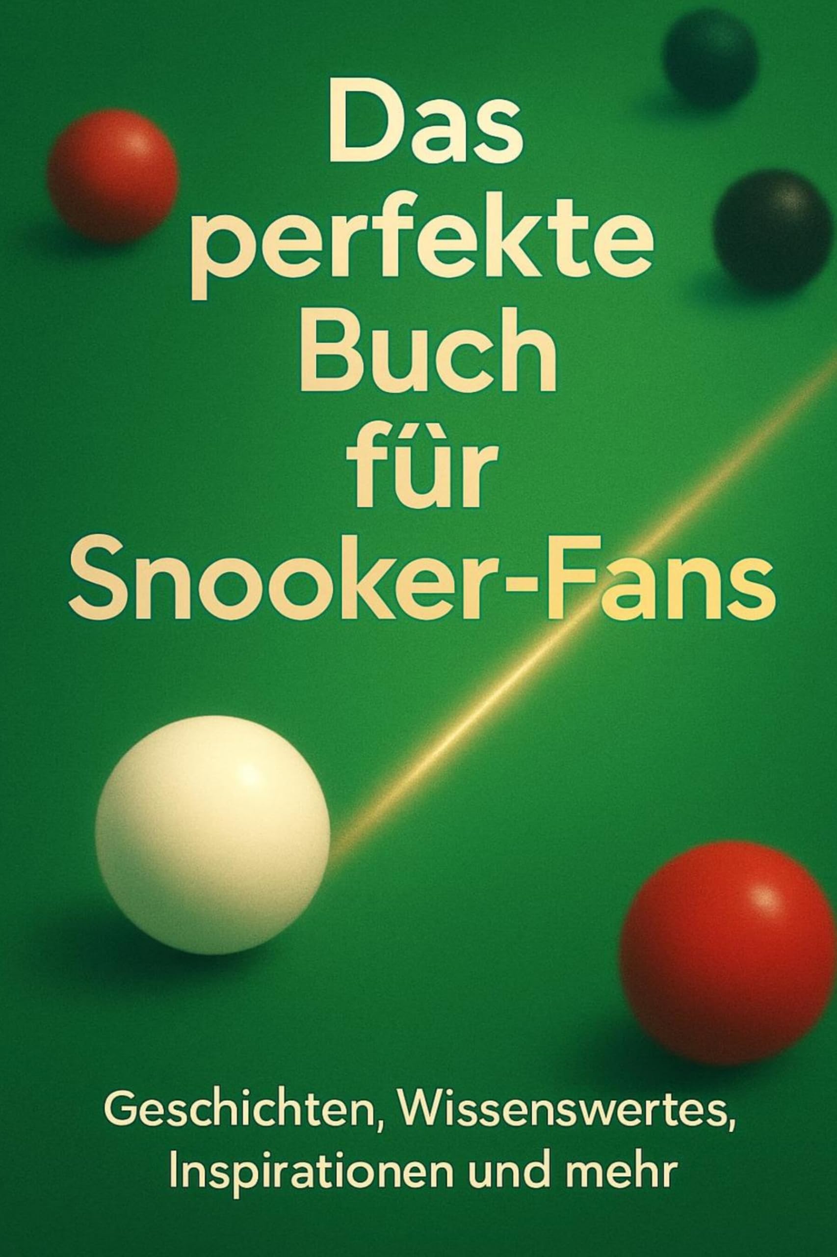 Das perfekte Buch für Snooker-Fans: Geschichten, Wissenswertes, Inspirationen und mehr