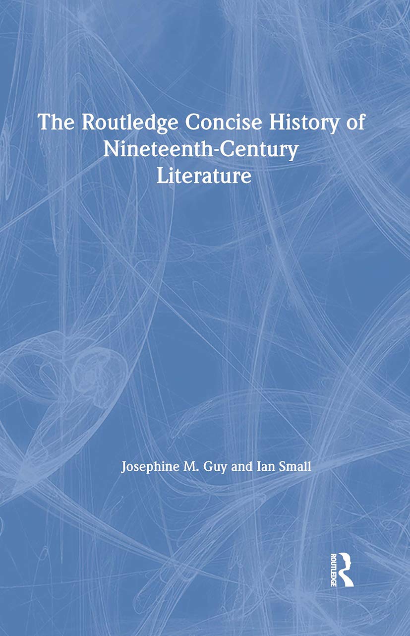 The Routledge Concise History of Nineteenth-Century Literature (Routledge Concise Histories of Literature)