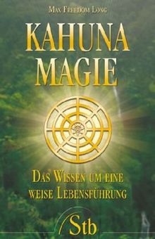 Kahuna-Magie - Das Wissen um eine weise Lebensführung