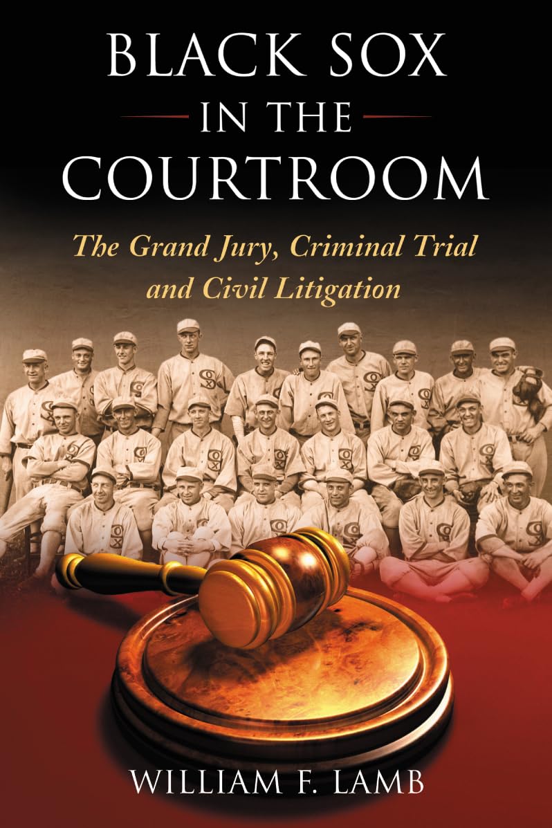 Black Sox in the Courtroom: The Grand Jury, Criminal Trial and Civil Litigation