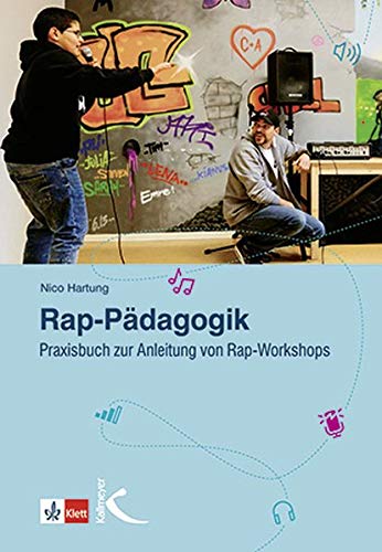 Rap-Pädagogik: Praxisbuch zur Anleitung von Rap-Workshops
