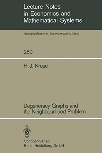 Degeneracy Graphs and the Neighbourhood Problem (Lecture Notes in Economics and Mathematical Systems (260), Band 260)