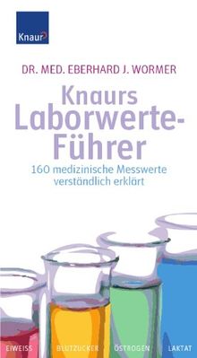 Knaurs Laborwerte-Führer: 160 medizinische Messwerte verständlich erklärt