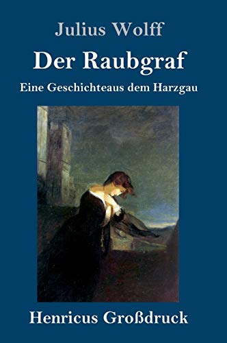 Der Raubgraf (Großdruck): Eine Geschichte aus dem Harzgau