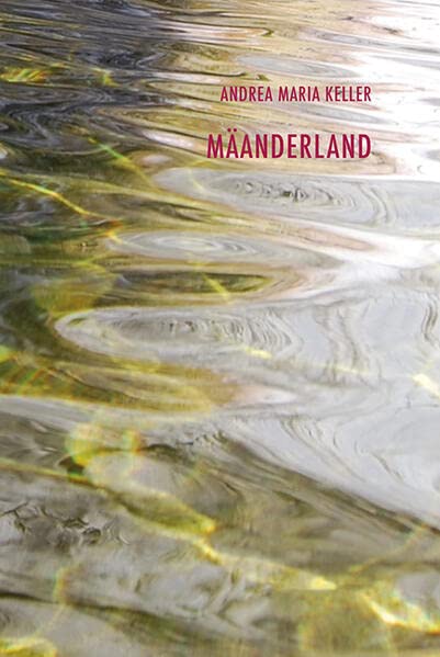 Keller, Andrea Maria: Mäanderland