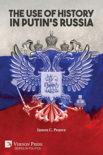 The Use of History in Putin's Russia (Politics)