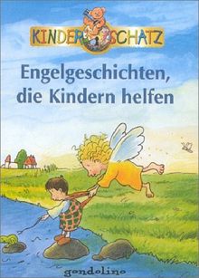 Engelgeschichten, die Kindern helfen. Kinderschatz