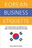 Korean Business Etiquette: The Cultural Values and Attitudes That Make Up the Korean Business Personality
