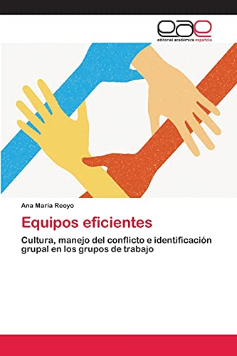 Equipos eficientes: Cultura, manejo del conflicto e identificación grupal en los grupos de trabajo