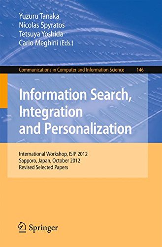 Information Search, Integration and Personalization: International Workshop, ISIP 2012, Sapporo, Japan, October 11-13, 2012. Revised Selected Papers ... in Computer and Information Science)
