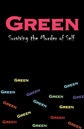 GREEN: Surviving the Murder of Self