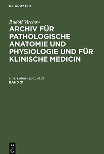 Arch. pathol. Anat. Bd. 21: VIRCHOWA-B, Band 21 (Rudolf Virchow: Archiv für pathologische Anatomie und Physiologie und für klinische Medicin)