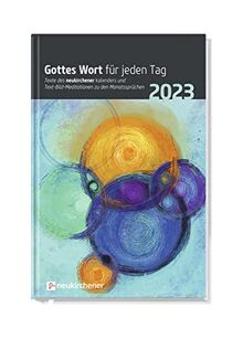 Gottes Wort für jeden Tag 2023: Texte des Neukirchener Kalenders und Text-Bild-Meditationen zu den Monatssprüchen