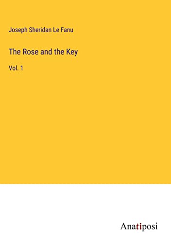 The Rose and the Key: Vol. 1