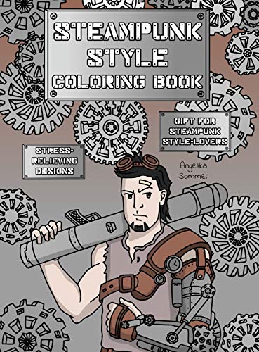 Steampunk Style Coloring Book: A Fun, Easy, And Relaxing Coloring Gift Book with Stress-Relieving Designs and Fashion Ideas for Steampunk Style-Lovers