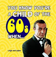 You Know You're A Child Of The 60s When...