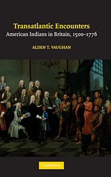 Transatlantic Encounters: American Indians in Britain, 1500–1776