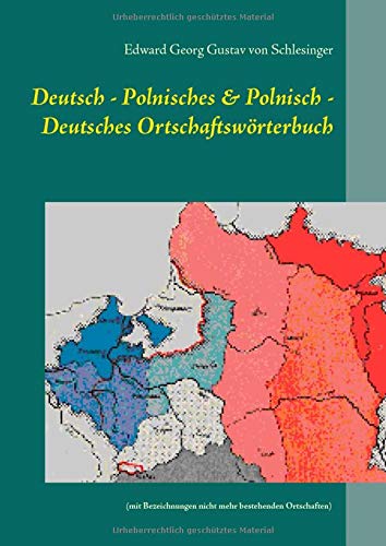 Deutsch - Polnisches & Polnisch - Deutsches Ortschaftswörterbuch: (mit Bezeichnungen nicht mehr bestehenden Ortschaften) (Schriftenreihe für ... mit deutsch- und fremdsprachigen Titeln)