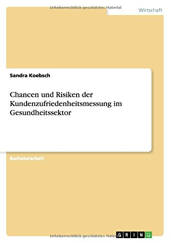 Chancen und Risiken der Kundenzufriedenheitsmessung im Gesundheitssektor