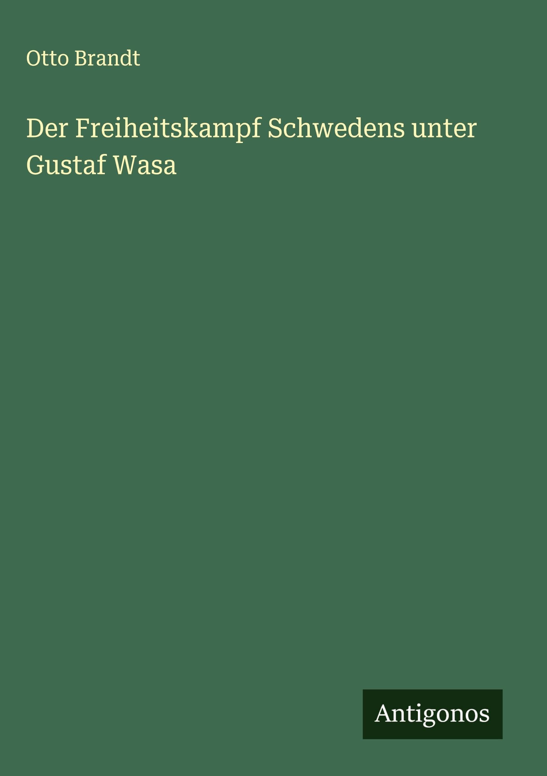 Der Freiheitskampf Schwedens unter Gustaf Wasa