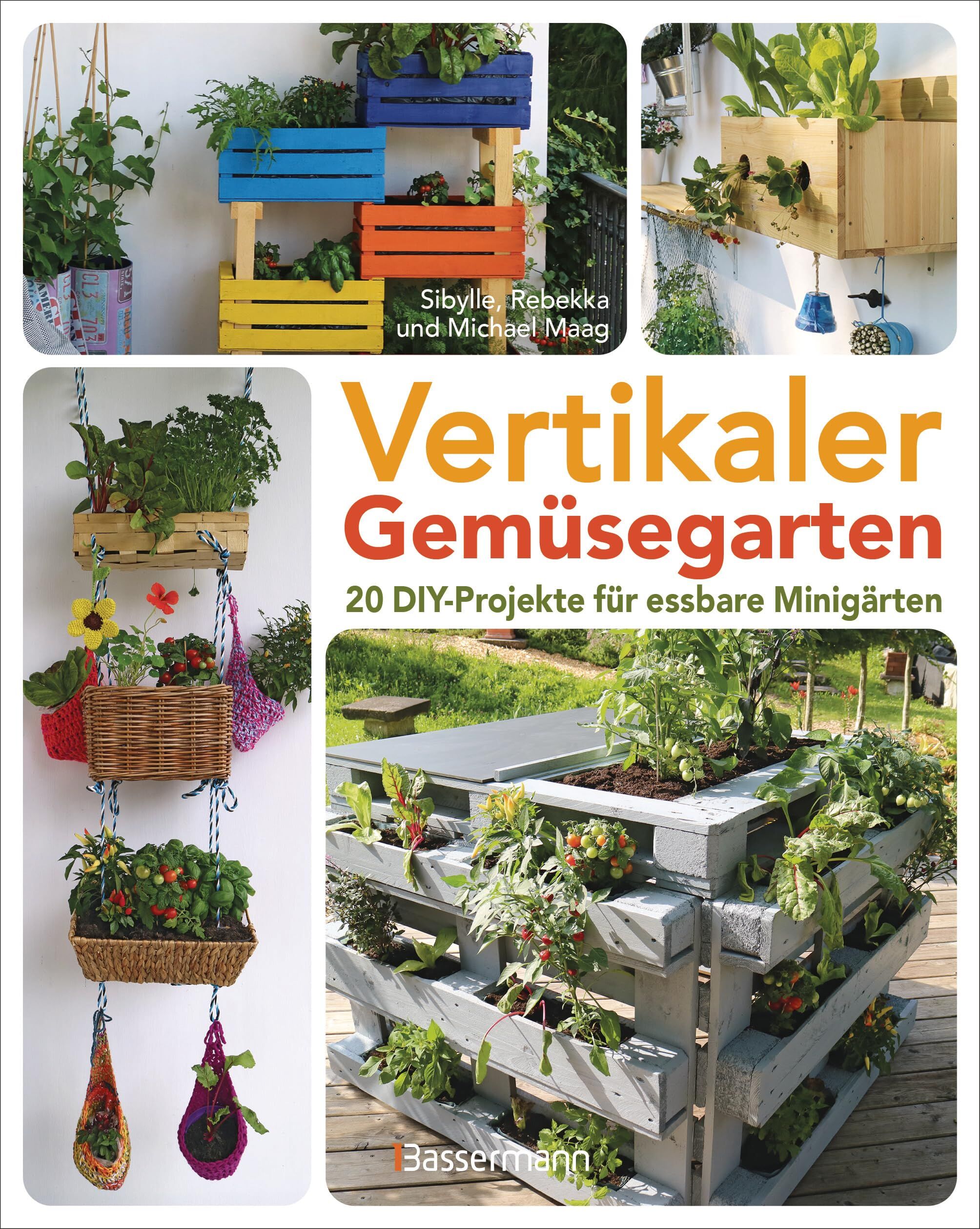 Maag, Sibylle: Vertikaler Gemüsegarten - 20 DIY-Projekte für essbare Minigärten