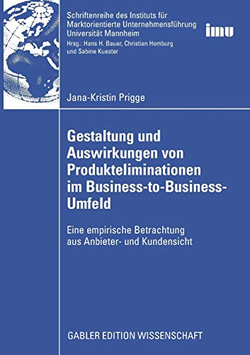 Gestaltung und Auswirkungen von Produkteliminationen im Business-to-Business-Umfeld: Eine empirische Betrachtung aus Anbieter- und Kundensicht ... (IMU), Universität Mannheim)