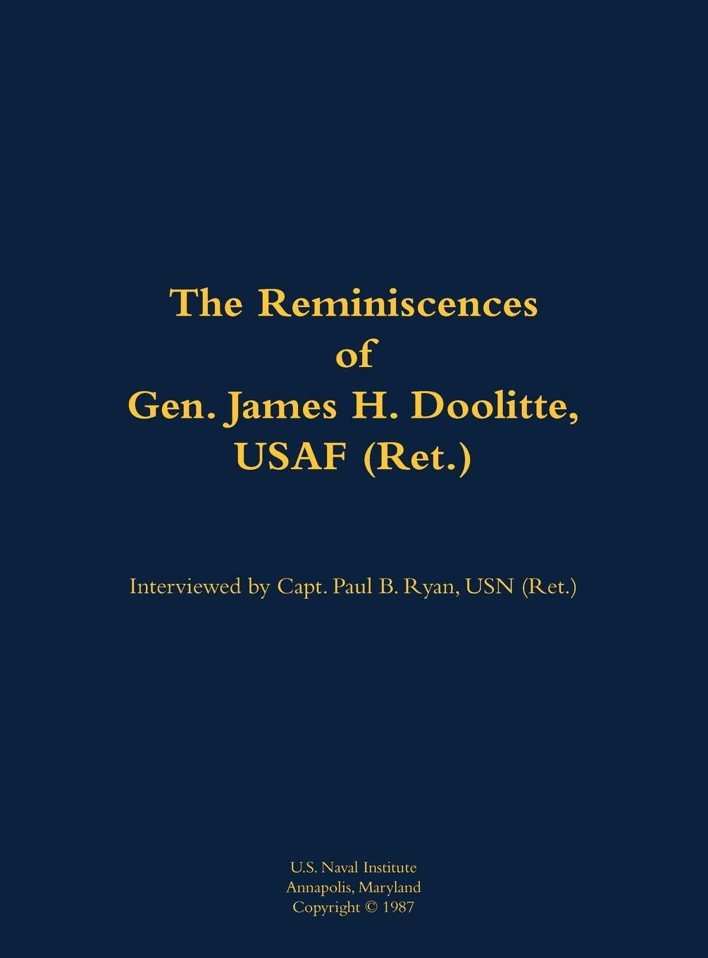 The Reminiscences of Gen. James H. Doolittle, USAF (Ret.): 1896-1993
