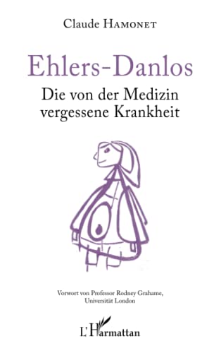 Ehlers-Danlos : die von der Medizin vergessene Krankheit