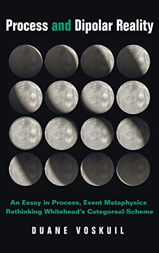 Process and Dipolar Reality: An Essay in Process, Event Metaphysics Rethinking Whitehead's Categoreal-Scheme