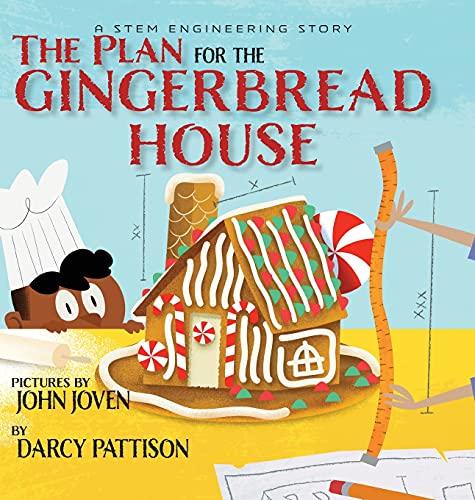 The Plan for the Gingerbread House: A STEM Engineering Story
