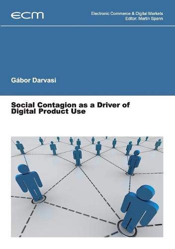Social Contagion as a Driver of Digital Product Use (Electronic Commerce & Digital Markets)