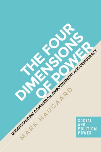 The four dimensions of power: Understanding domination, empowerment and democracy (Social and Political Power)