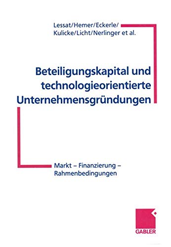 Beteiligungskapital und technologieorientierte Unternehmensgründungen: Markt ― Finanzierung ― Rahmenbedingungen