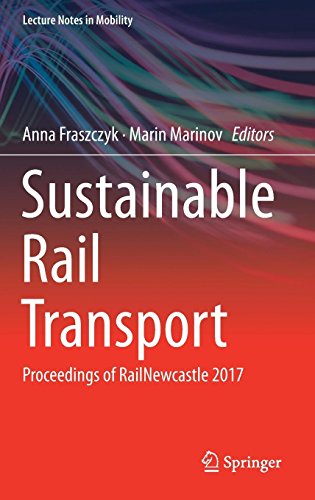 Sustainable Rail Transport: Proceedings of RailNewcastle 2017 (Lecture Notes in Mobility)