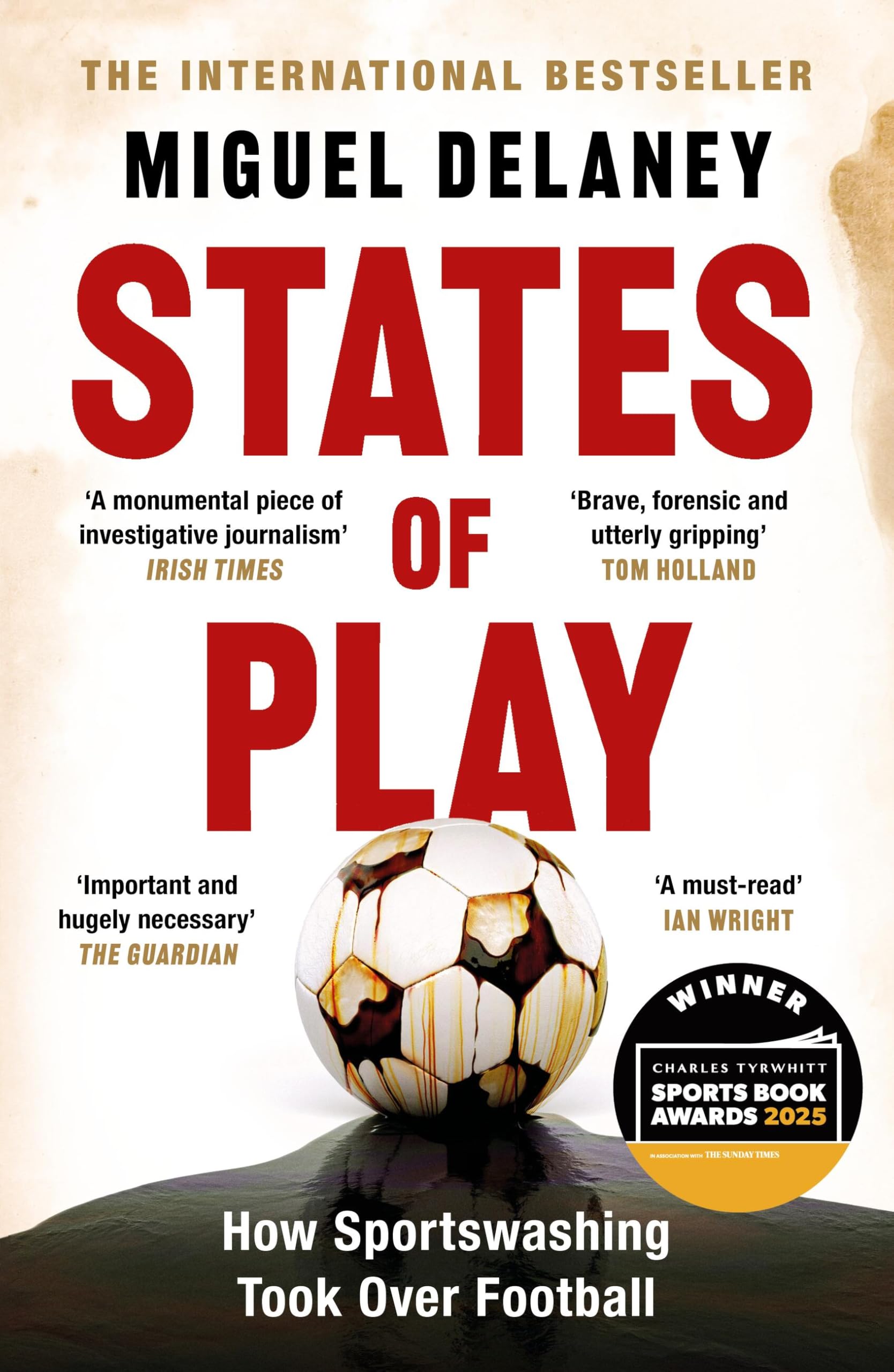 Miguel Delaney States Of Play, How Sportswashing Took Over Football | The International Bestseller & Winner Of The Football Book Of The Year Award