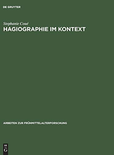 Hagiographie im Kontext: Schreibanlaß und Funktion von Bischofsviten aus dem 11. und vom Anfang des 12. Jahrhunderts (Arbeiten zur Frühmittelalterforschung, 24, Band 24)