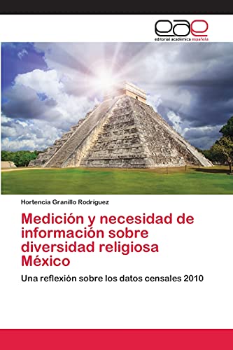 Medición y necesidad de información sobre diversidad religiosa México: Una reflexión sobre los datos censales 2010