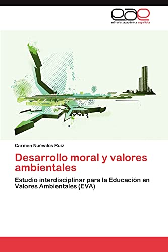 Desarrollo moral y valores ambientales: Estudio interdisciplinar para la Educación en Valores Ambientales (EVA)
