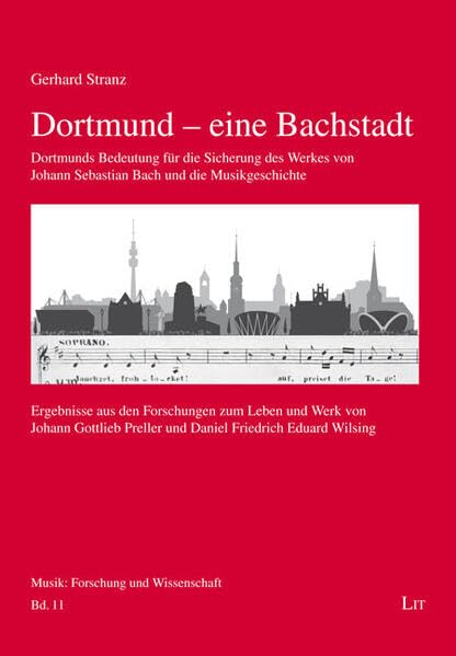 Dortmund – eine Bachstadt: Dortmunds Bedeutung für die Sicherung des Werkes von Johann Sebastian Bach und die Musikgeschichte. Ergebnisse aus den ... Preller und Daniel Friedrich Eduard Wilsing