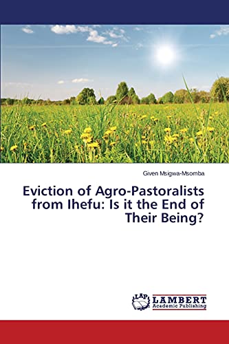 Eviction of Agro-Pastoralists from Ihefu: Is it the End of Their Being?