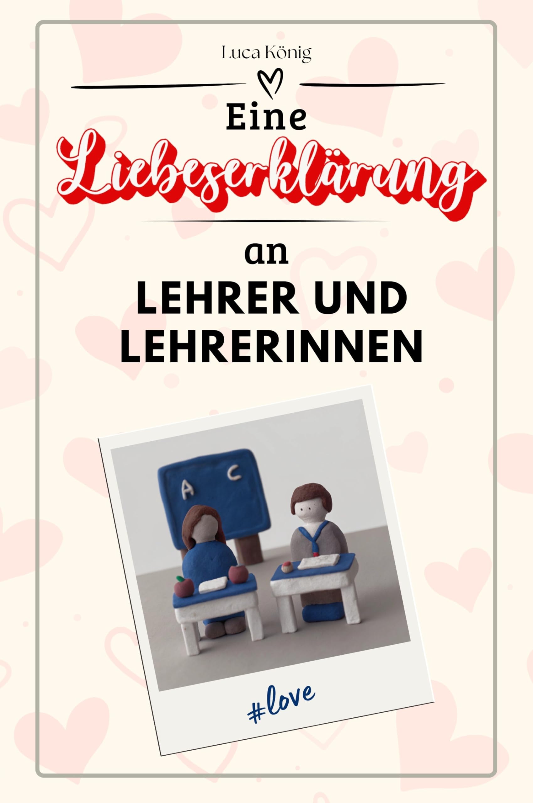 Eine Liebeserklärung an Lehrer und Lehrerinnen - Die große Hommage - das perfekte Geschenk für Weihnachten und Geburtstag und jeden Anlass