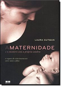 A Maternidade E O Encontro Com A Própria Sombra (Em Portuguese do Brasil)