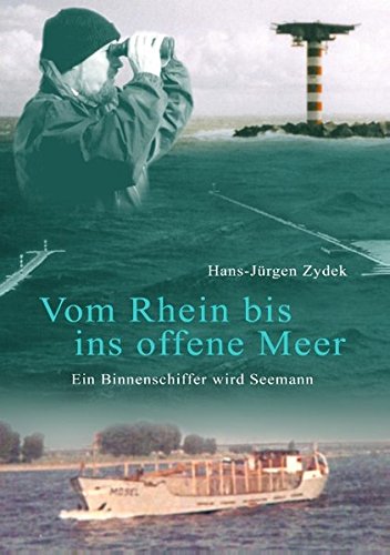 Vom Rhein bis ins offene Meer: Ein Binnenschiffer wird Seemann. Autobiografie Teil 2