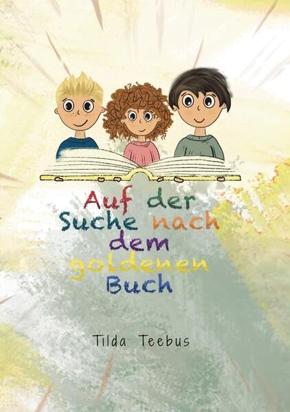 Auf der Suche nach dem goldenen Buch: Ein Leseabenteuer für junge Entdecker und Abenteurer