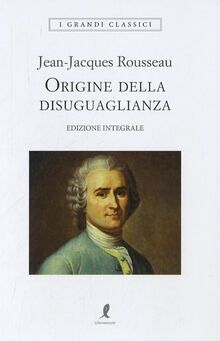 Origine della disuguaglianza (I grandi classici)