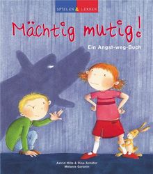 Spielen und lernen. Mächtig mutig: Das Angst-weg-Buch