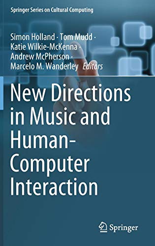 New Directions in Music and Human-Computer Interaction (Springer Series on Cultural Computing)