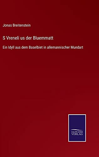 S Vreneli us der Bluemmatt: Ein Idyll aus dem Baselbiet in allemannischer Mundart