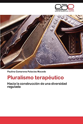 Pluralismo terapéutico: Hacia la construcción de una diversidad regulada